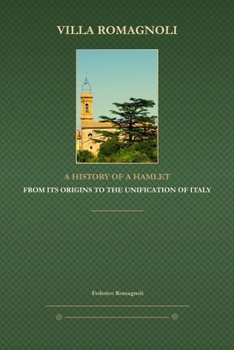Villa Romagnoli - A History of a Hamlet: From Its Origins to the Unification of Italy