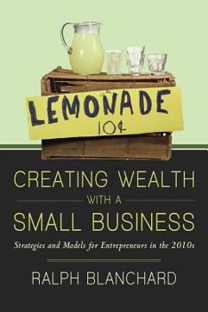 Paperback Creating Wealth with a Small Business: Strategies and Models for Entrepreneurs in the 2010s Book