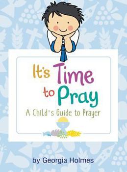Hardcover It's Time to Pray: A Child's Guide to Prayer Book