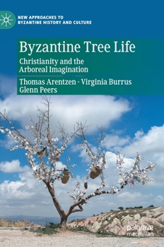 Hardcover Byzantine Tree Life: Christianity and the Arboreal Imagination Book