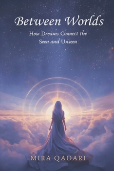 Paperback Between Worlds: How Dreams Connect the Seen and Unseen Book