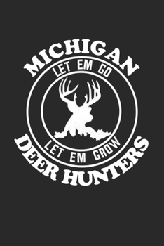 Michigan Deer Hunters: deer hunting journal, deer hunting gifts for men funny: Deer Hunters Track Record of Species, Location, Gear - Shooting Seasons Dates