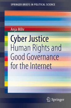 Paperback Cyber Justice: Human Rights and Good Governance for the Internet Book