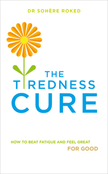 Paperback The Tiredness Cure: How to Beat Fatigue and Feel Great for Good Book