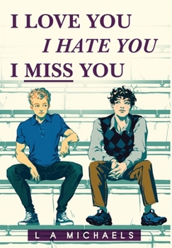 Hardcover I Love You, I Hate You, I Miss You Book