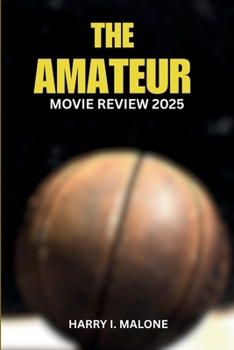Paperback The amateur movie review 2025: Breaking Down the Plot, Characters, and Cinematic Techniques Book