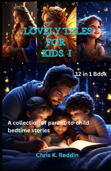 Paperback Lovely Tales For Kids I: A Beautiful Collection of Parent- to-Child Bedtime Stories With Favorite Charming Fairy Tales and Fables For All Kids Book
