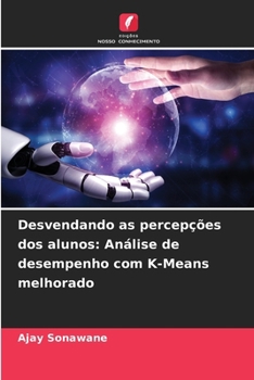 Desvendando as percepções dos alunos: Análise de desempenho com K-Means melhorado (Portuguese Edition)