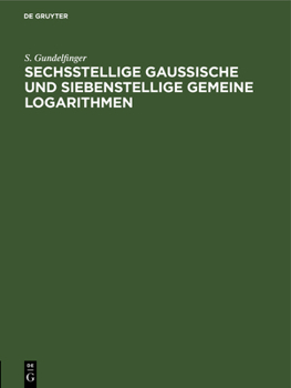 Hardcover Sechsstellige Gaussische Und Siebenstellige Gemeine Logarithmen [German] Book