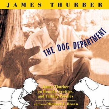 Hardcover The Dog Department: James Thurber on Hounds, Scotties, and Talking Poodles Book