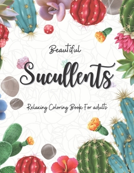 Paperback Beautiful Sucullents: Relaxing Coloring Book For Adults Featuring Amazing Succulents, Plants, Cactus ... Book