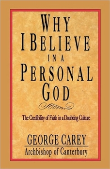 Paperback Why I Believe in a Personal God: The Credibility of Faith in a Doubting Culture Book