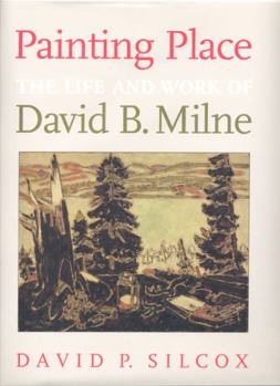 Hardcover Painting Place: The Life and Work of David B. Milne Book