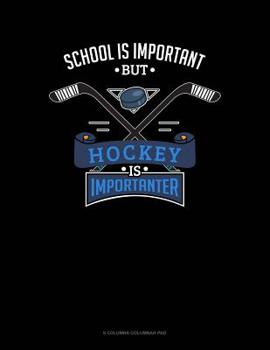 Paperback School Is Important But Hockey Is Importanter: 6 Columns Columnar Pad Book