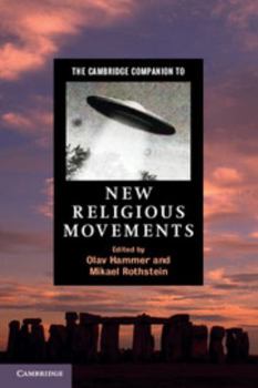 The Cambridge Companion to New Religious Movements - Book  of the Cambridge Companions to Religion