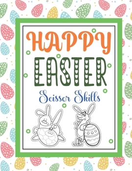 Happy Easter Scissor skills: A fun cutting and pasting for Toddlers /Coloring and Scissor Practice for Preschool
