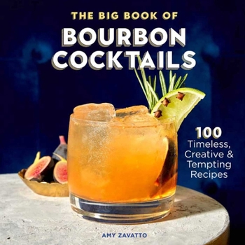Paperback The Big Book of Bourbon Cocktails: 100 Timeless, Creative & Tempting Recipes Book
