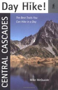 Paperback Day Hike! Central Cascades: The Best Trails You Can Hike in a Day Book