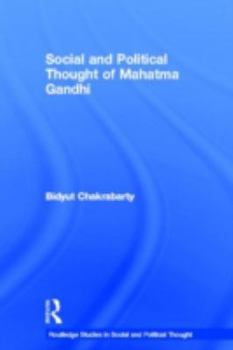 Social and Political Thought of Mahatma Gandhi (Routledge Studies in Social and Political Thought)