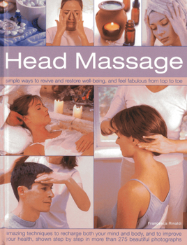 Hardcover Head Massage: Simple Ways to Revive and Restore Well-Being, and Feel Fabulous from Top to Toe Book