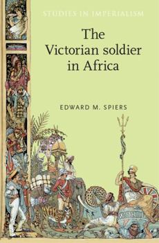 The Victorian Soldier in Africa - Book  of the Studies in Imperialism