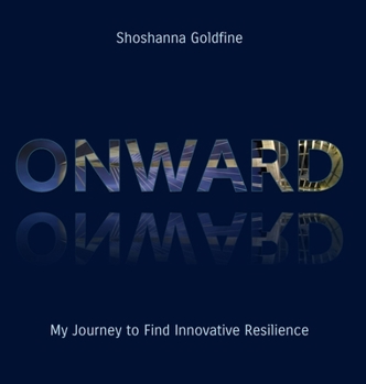 Hardcover Onward: My Journey to Find Innovative Resilience Book