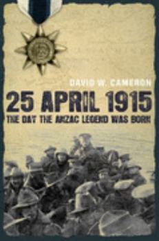 Paperback 25 April 1915: The Day the Anzac Legend Was Born Book