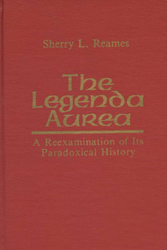 The Legenda Aurea: A Reexamination of Its Paradoxical History