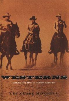 Hardcover Westerns: Making the Man in Fiction and Film Book