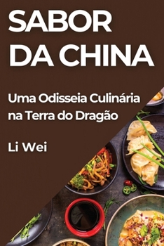 Paperback Sabor da China: Uma Odisseia Culinária na Terra do Dragão [Portuguese] Book