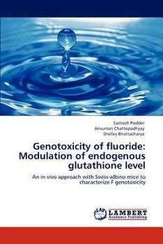 Paperback Genotoxicity of fluoride: Modulation of endogenous glutathione level Book