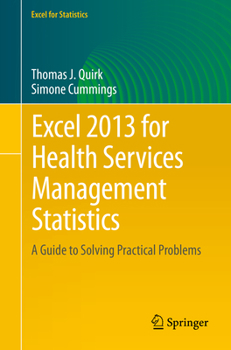 Paperback Excel 2013 for Health Services Management Statistics: A Guide to Solving Practical Problems Book