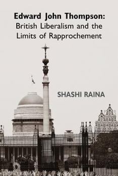 Paperback Edward John Thompson: British Liberalism and the Limits of Rapprochement Book