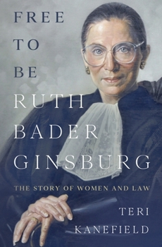 Paperback Free To Be Ruth Bader Ginsburg: The Story of Women and Law Book
