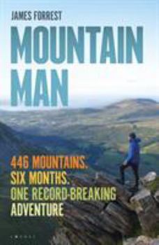 Hardcover Mountain Man: 446 Mountains. Six Months. One Record-Breaking Adventure Book