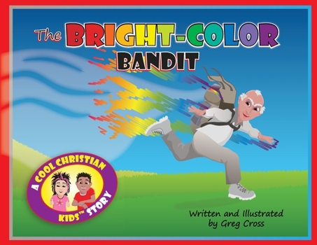Paperback The Bright-Color Bandit: A Cool Christian Kids Story Book