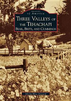 Three Valleys of the Tehachapi: Bear, Brite, and Cummings (Images of America: California) - Book  of the Images of America: California