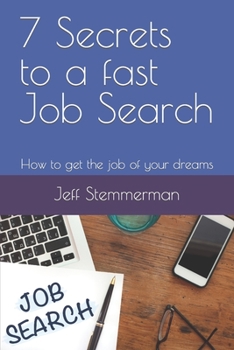 Paperback 7 Secrets to a fast Job Search: How to get the job of your dreams Book