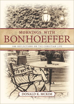 Paperback Mornings with Bonhoeffer: 100 Reflections on the Christian Life Book