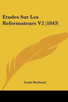 Paperback Etudes Sur Les Reformateurs V2 (1843) [French] Book