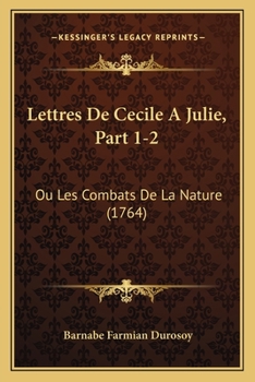 Paperback Lettres De Cecile A Julie, Part 1-2: Ou Les Combats De La Nature (1764) [French] Book