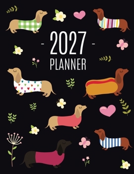 Dachshund Planner 2027: Funny Dog Monthly Agenda January-December Organizer (12 Months) Cute Puppy Scheduler with Flowers & Pretty Pink Hearts