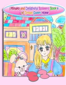 Paperback Minako and Delightful Rolleen's Book 4 of Dream Sweet Home Book