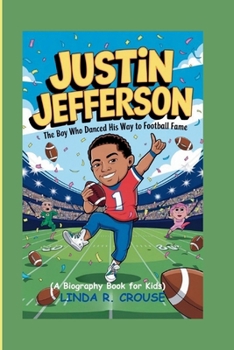 JUSTIN JEFFERSON: The Boy who Danced His Way to Football Fame(A Biography Book for Kids)