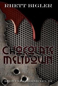 Chocolate Meltdown - Book #3 of the Beowulf Chronicles