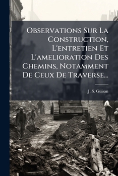 Paperback Observations Sur La Construction, L'entretien Et L'amelioration Des Chemins, Notamment De Ceux De Traverse... [French] Book
