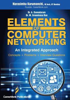 Paperback Elements of Computer Networking: An Integrated Approach (Concepts, Problems and Interview Questions) Book