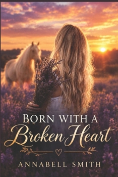 Born With A Broken Heart: A mother's unique journey across lifetimes.