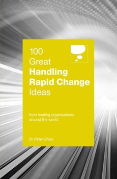 100 Great Handling Rapid Change Ideas - Book  of the 100 Great Ideas Series