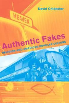 Paperback Authentic Fakes: Religion and American Popular Culture Book